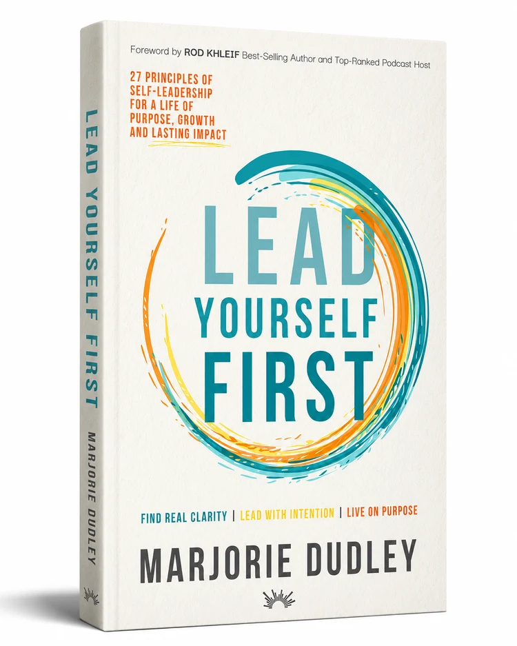 Lead Yourself First by Marjorie Dudley — 27 principles of self-leadership